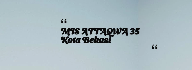 thumbnail for MIS ATTAQWA 35 Kota Bekasi