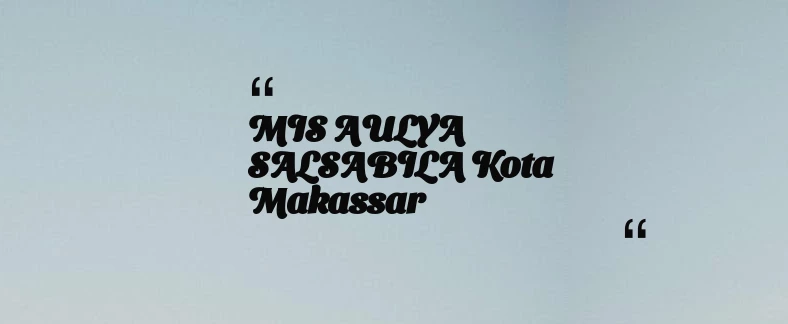 thumbnail for MIS AULYA SALSABILA Kota Makassar