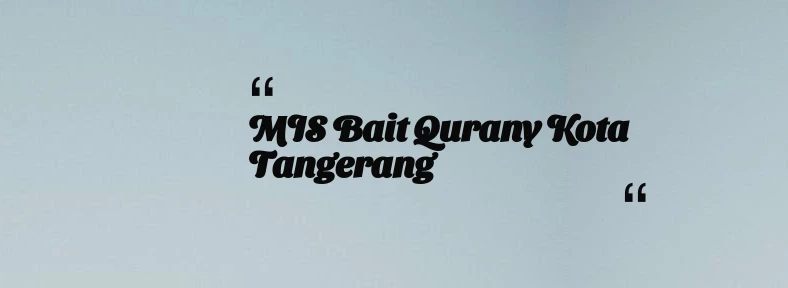 thumbnail for MIS Bait Qurany Kota Tangerang