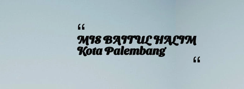 thumbnail for MIS BAITUL HALIM Kota Palembang