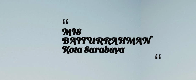 thumbnail for MIS BAITURRAHMAN Kota Surabaya