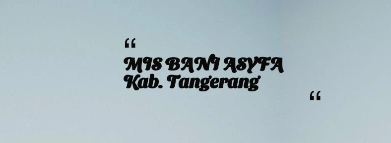thumbnail for MIS BANI ASYFA Kab. Tangerang