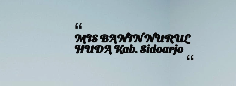thumbnail for MIS BANIN NURUL HUDA Kab. Sidoarjo