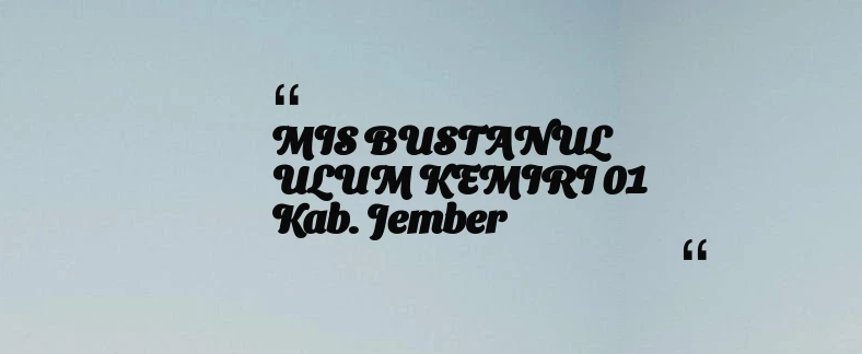 thumbnail for MIS BUSTANUL ULUM KEMIRI 01 Kab. Jember