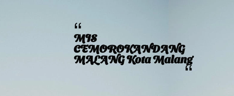 thumbnail for MIS CEMOROKANDANG MALANG Kota Malang