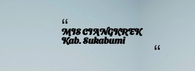 thumbnail for MIS CIANGKREK Kab. Sukabumi