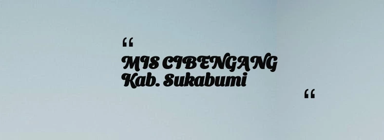 thumbnail for MIS CIBENGANG Kab. Sukabumi