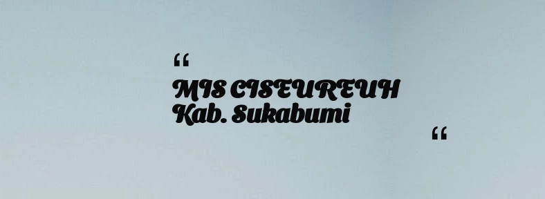 thumbnail for MIS CISEUREUH Kab. Sukabumi