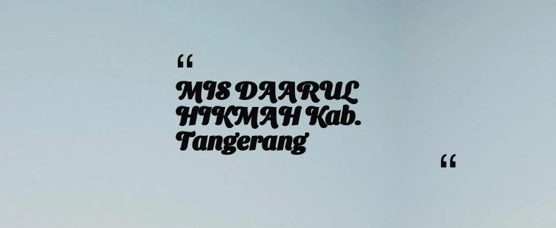 thumbnail for MIS DAARUL HIKMAH Kab. Tangerang
