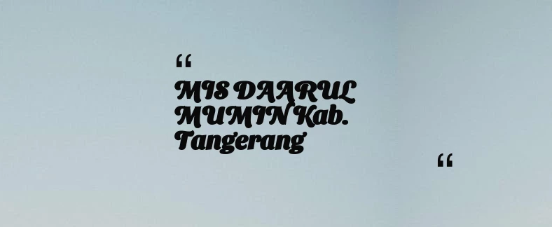 thumbnail for MIS DAARUL MUMIN Kab. Tangerang