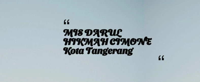 thumbnail for MIS DARUL HIKMAH CIMONE Kota Tangerang