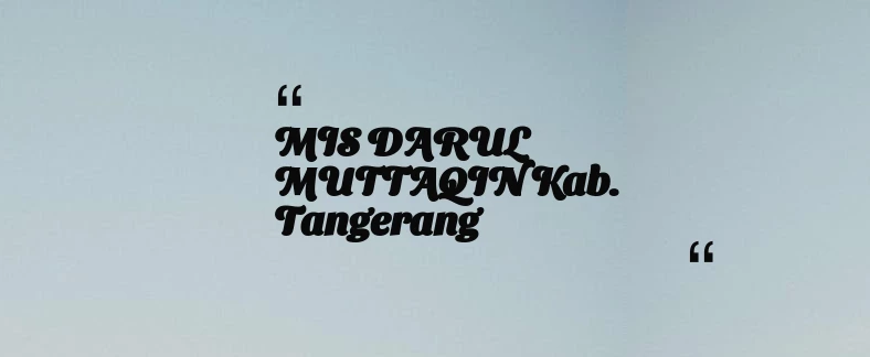 thumbnail for MIS DARUL MUTTAQIN Kab. Tangerang