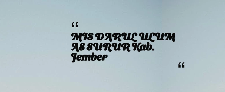 thumbnail for MIS DARUL ULUM AS SURUR Kab. Jember