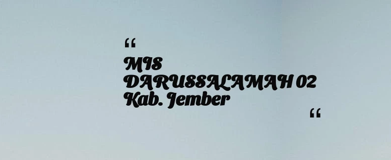 thumbnail for MIS DARUSSALAMAH 02 Kab. Jember