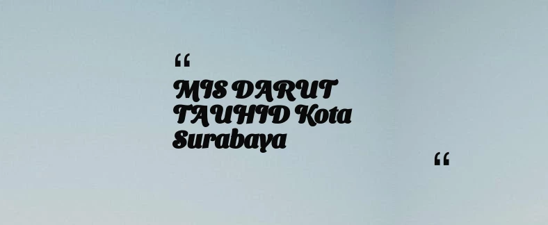 thumbnail for MIS DARUT TAUHID Kota Surabaya