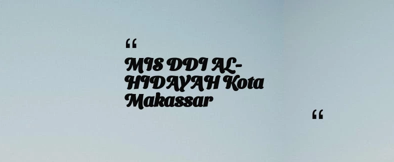 thumbnail for MIS DDI AL-HIDAYAH Kota Makassar