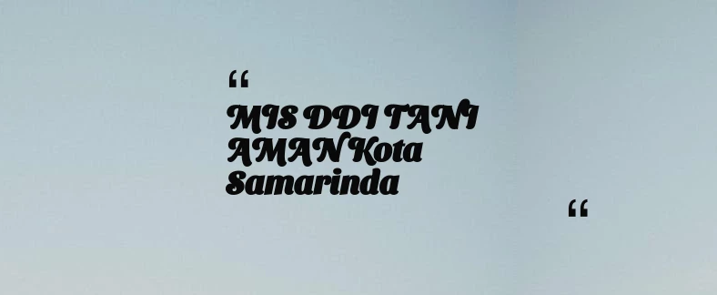 thumbnail for MIS DDI TANI AMAN Kota Samarinda