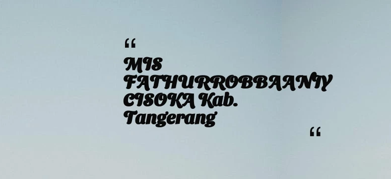 thumbnail for MIS FATHURROBBAANIY CISOKA Kab. Tangerang