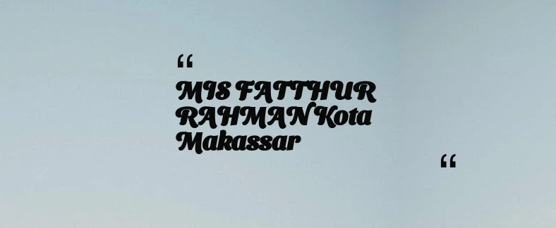 thumbnail for MIS FATTHUR RAHMAN Kota Makassar