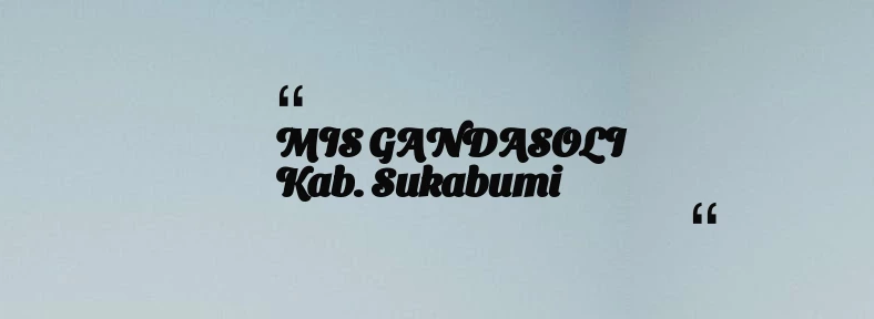 thumbnail for MIS GANDASOLI Kab. Sukabumi