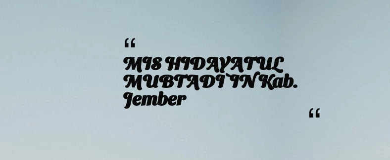 thumbnail for MIS HIDAYATUL MUBTADI`IN Kab. Jember