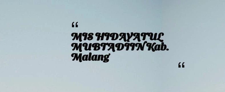 thumbnail for MIS HIDAYATUL MUBTADIIN Kab. Malang