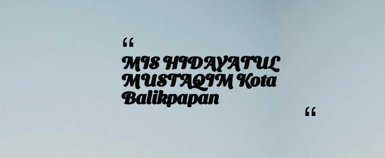 thumbnail for MIS HIDAYATUL MUSTAQIM Kota Balikpapan