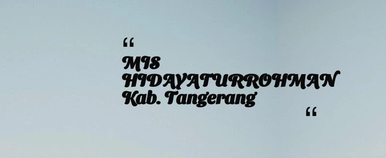 thumbnail for MIS HIDAYATURROHMAN Kab. Tangerang