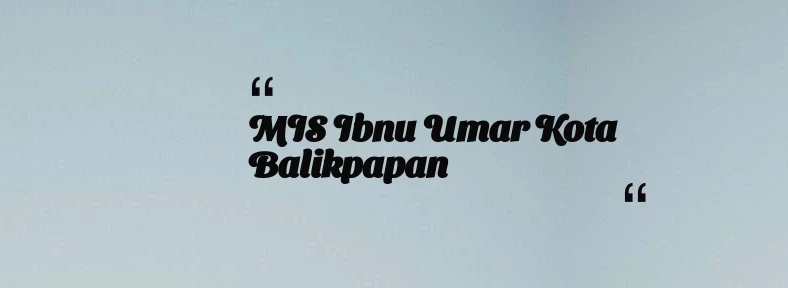 thumbnail for MIS Ibnu Umar Kota Balikpapan