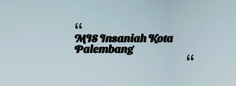 thumbnail for MIS Insaniah Kota Palembang