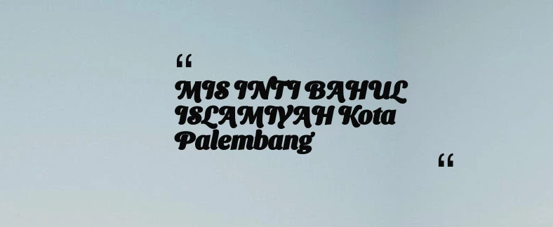 thumbnail for MIS INTI BAHUL ISLAMIYAH Kota Palembang