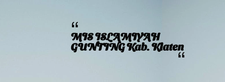 thumbnail for MIS ISLAMIYAH GUNTING Kab. Klaten