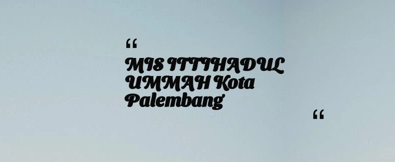 thumbnail for MIS ITTIHADUL UMMAH Kota Palembang