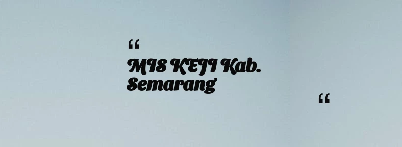thumbnail for MIS KEJI Kab. Semarang