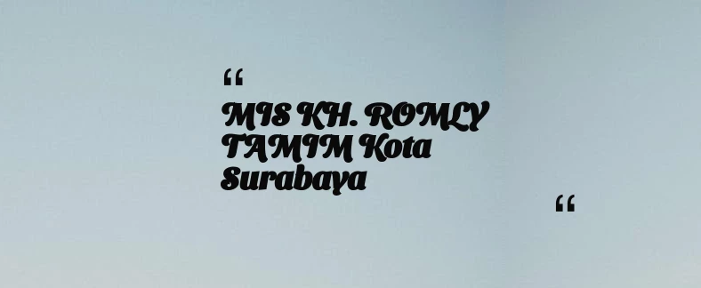 thumbnail for MIS KH. ROMLY TAMIM Kota Surabaya