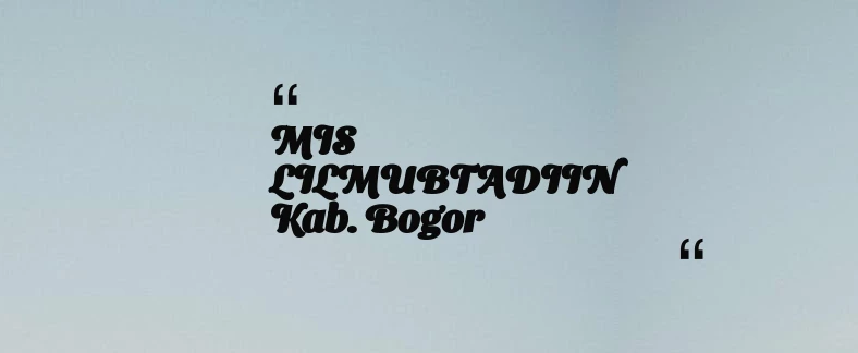 thumbnail for MIS LILMUBTADIIN Kab. Bogor