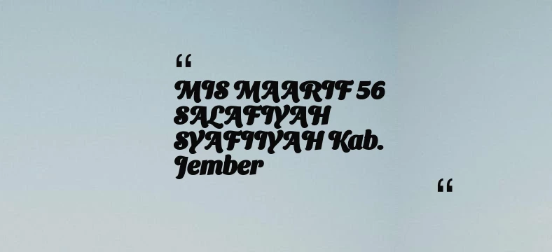 thumbnail for MIS MAARIF 56 SALAFIYAH SYAFIIYAH Kab. Jember
