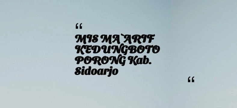 thumbnail for MIS MA`ARIF KEDUNGBOTO PORONG Kab. Sidoarjo