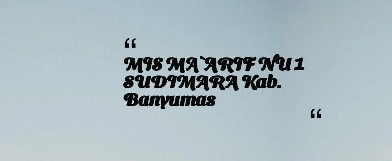 thumbnail for MIS MA`ARIF NU 1 SUDIMARA Kab. Banyumas