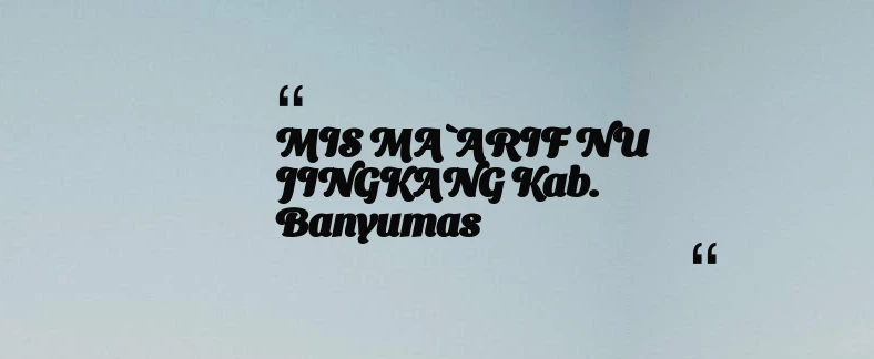 thumbnail for MIS MA`ARIF NU JINGKANG Kab. Banyumas