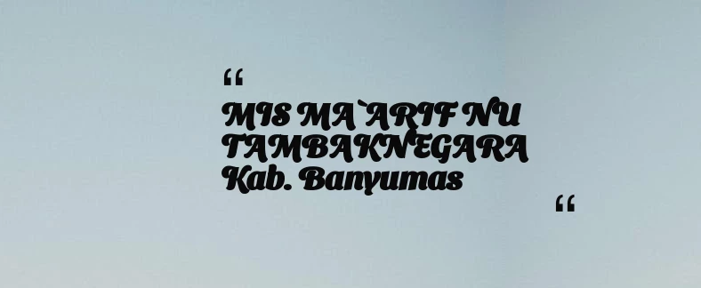 thumbnail for MIS MA`ARIF NU TAMBAKNEGARA Kab. Banyumas