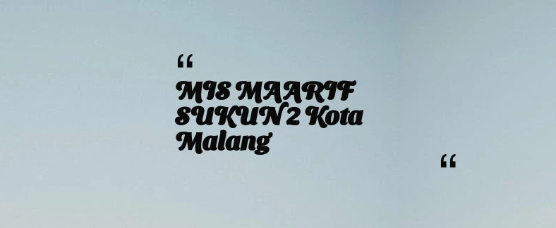 thumbnail for MIS MAARIF SUKUN 2 Kota Malang