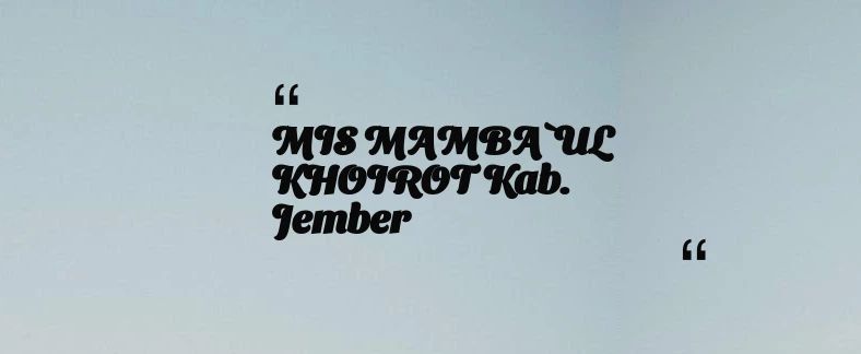 thumbnail for MIS MAMBA`UL KHOIROT Kab. Jember