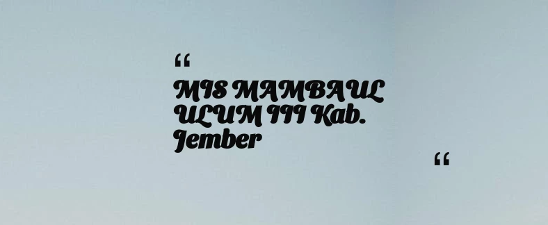 thumbnail for MIS MAMBAUL ULUM III Kab. Jember