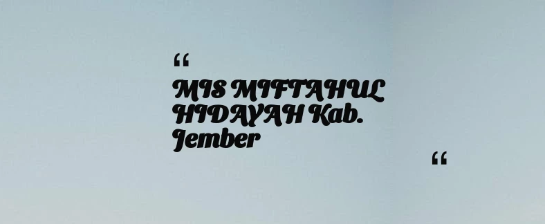 thumbnail for MIS MIFTAHUL HIDAYAH Kab. Jember