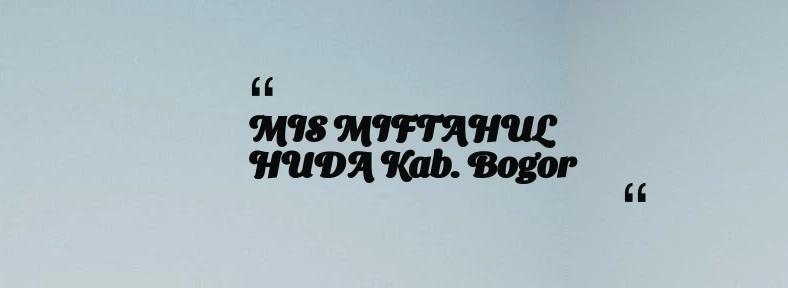 thumbnail for MIS MIFTAHUL HUDA Kab. Bogor