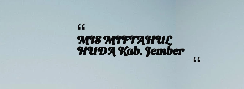 thumbnail for MIS MIFTAHUL HUDA Kab. Jember
