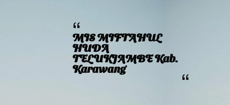 thumbnail for MIS MIFTAHUL HUDA TELUKJAMBE Kab. Karawang
