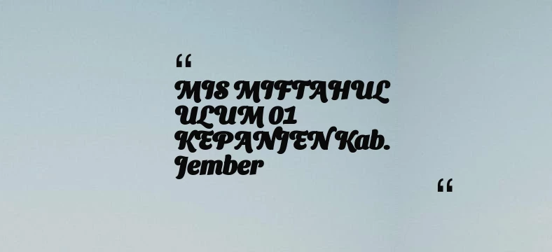 thumbnail for MIS MIFTAHUL ULUM 01 KEPANJEN Kab. Jember