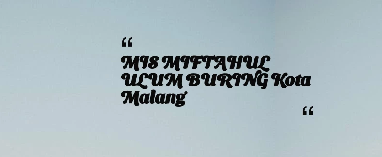 thumbnail for MIS MIFTAHUL ULUM BURING Kota Malang